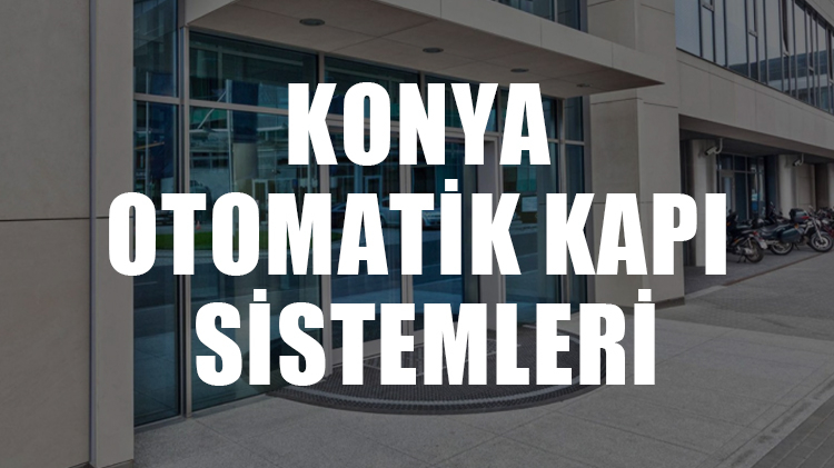 Konya Otomatik Kapı Sistemleri